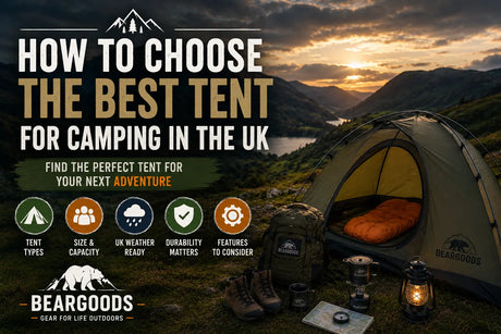 How to Choose the Best Tent for Camping in the UK: Complete Beginner's Guide Beargoods